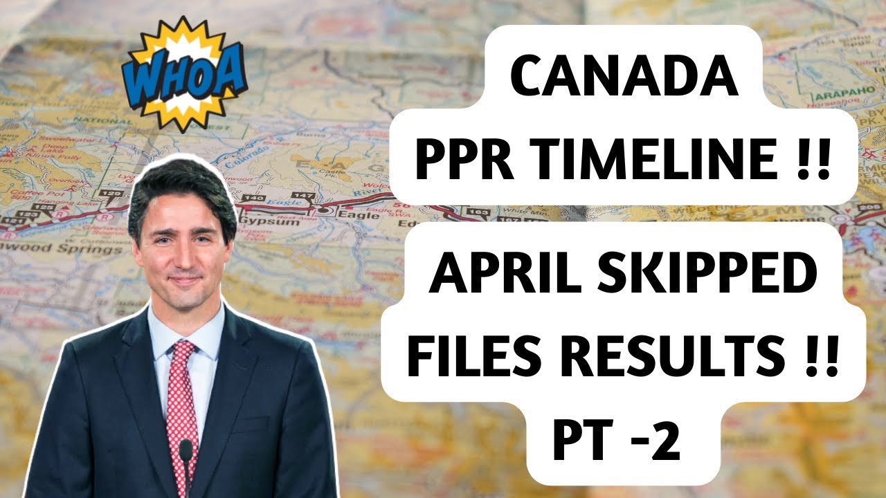 Canada Visa PPR Timeline | PART-2 APRIL MONTH SKIPPED FILES !! | September Intake 2022 !!