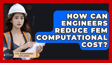 How Can Engineers Reduce FEM Computational Cost? - Civil Engineering Explained