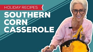 Holiday Cooking & Baking Recipes: Southern Corn Casserole Recipe | Thanksgiving Recipes Side Dishes