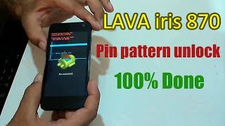 LAVA iris 870 Pin pattern unlock solution 100% Done screenshot 4