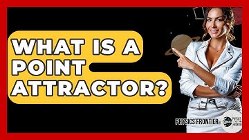 What Is A Point Attractor? - Physics Frontier