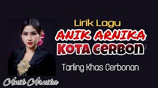 KOTA Cirebon / Kota CERBON ANIK ARNIKA #liriklagu #tarling #mamakuwu #anikarnika