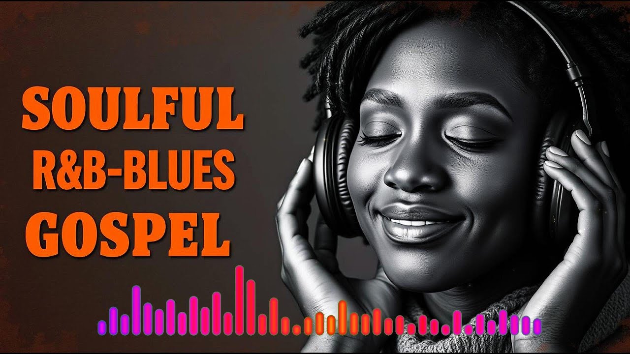 GREATEST Soulful Blues-RnB Gospel Playlist | Feel Refreshed And Loved