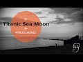 Capture de la vidéo #Firlejonline2​​​​: Titanic Sea Moon [26.03.2021]