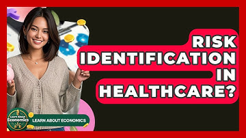 Risk Identification In Healthcare? - Learn About Economics