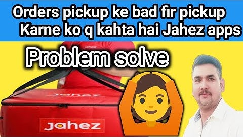 Jahez Me Orders Repickup q ata hai | Jahez me pickup problem today | Jahez Order pickup problem ksa