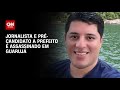 Jornalista e prcandidato a prefeito  assassinado em guaruj  live cnn