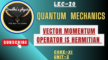 quantum mechanics , vector momentum operator is hermitian.