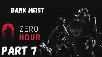 Zero Hour Gameplay – Bank Heist