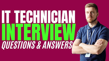 IT Technician Interview Questions & Answers (How to PASS an IT Technician Interview)