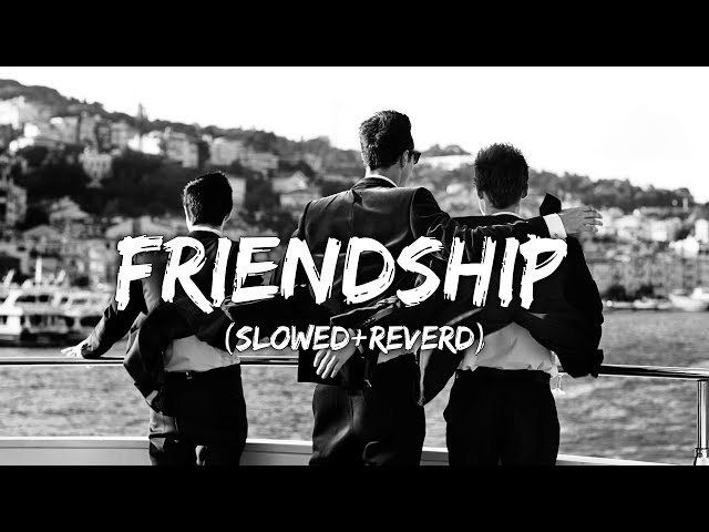 Friendship Lofi Mashup Song (Slowed+Reverb) | Kd Lofi Song #bestfriend #friendshipsong #lofimusic class=