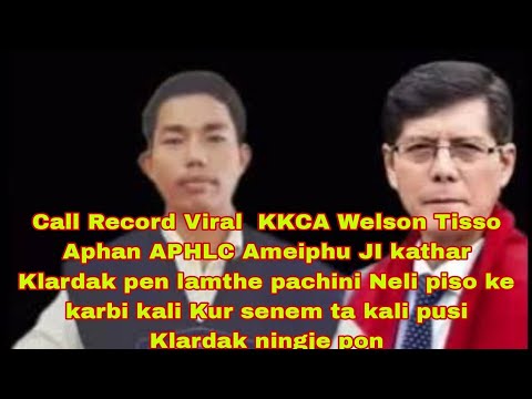 Call Record Viral KKCA Welson Tisso APHLC JI Kathar Neli Piso karbi kali Kursenem kali