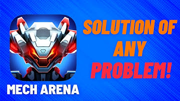 How To Fix Any Glitch or Problem Quickly in Mech Arena