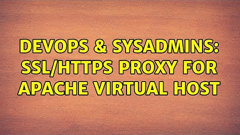 DevOps & SysAdmins: SSL/HTTPS proxy for apache virtual host