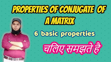 1.10 Properties of Conjugate of a Matrix |