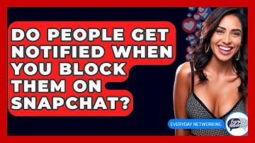 Do People Get Notified When You Block Them On Snapchat? - Everyday-Networking