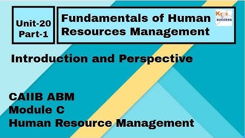 CAIIB ABM Module C: Unit 20 Fundamentals of Human Resources Management- Part 1