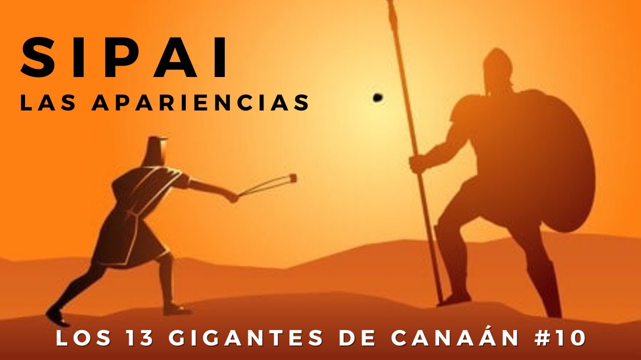 13 gigantes de Canaán- El gigante de las apariencias, Sipai, 16-ago-2021
