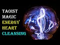 Your Energy Heart Need Cleansing NOW | Taoist Magic