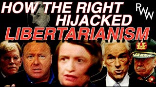 How the Right Hijacked Libertarianism (History Documentary)