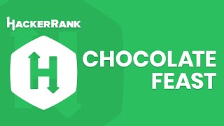 HackerRank Çözümleri - Chocolate Feast
