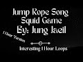 Jump Rope Song Squid Game Jung Jaeil 1 Hour Loop Jump Rope Song Squid Game Jung Jaeil 1 Hour Loop