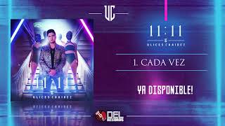 Video thumbnail of "Cada Vez - Ulices Chaidez - 11:11 - DEL Records 2019"