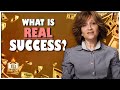 Real Success Is Not What You Thought