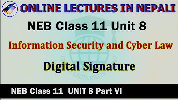Unit 8#6 || Digital Signature || Information Security and Cyber Law || NEB Class 11 Notes