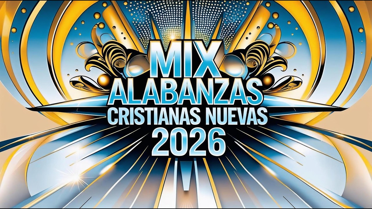ALABANZAS CRISTIANAS NUEVAS 2026 | Lo Mejor de la Música Cristiana Para Adorar VOL.138