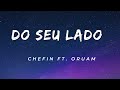 Chefin ft. Oruam - DO SEU LADO (Letra)