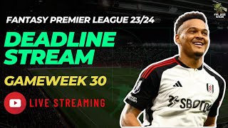 FPL Jedi Show - GW30 Deadline Stream | Fantasy Premier League | FPL 23-24