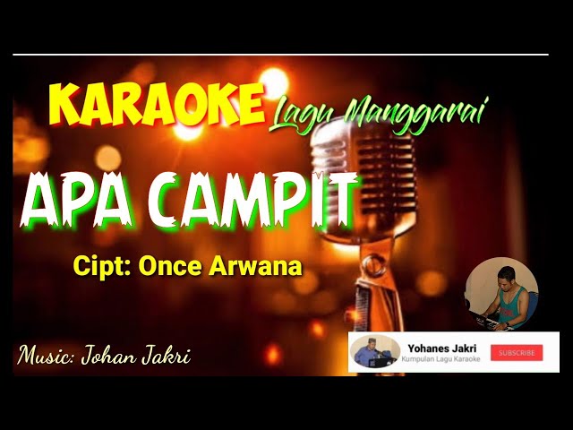 Karaoke Lagu Manggarai || APA CAMPIT - Cipt: Once Arwana || Music: Johan Jakri class=