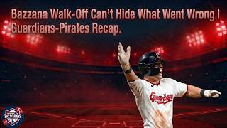 Bazzana Walk-Off Can't Hide What Went Wrong | Guardians-Pirates Recap