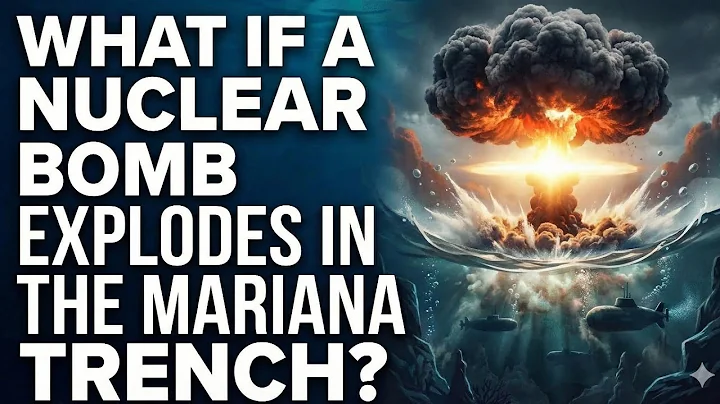 What If a Nuclear Bomb Explodes in the Mariana Trench?