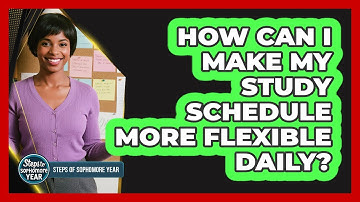How Can I Make My Study Schedule More Flexible Daily?