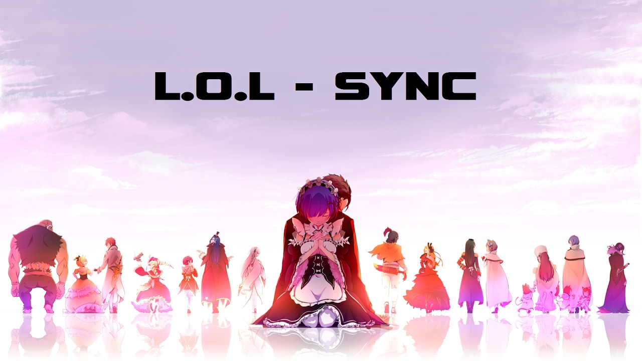 L.O.L(-エルオーエル-) – Sync [AMV]