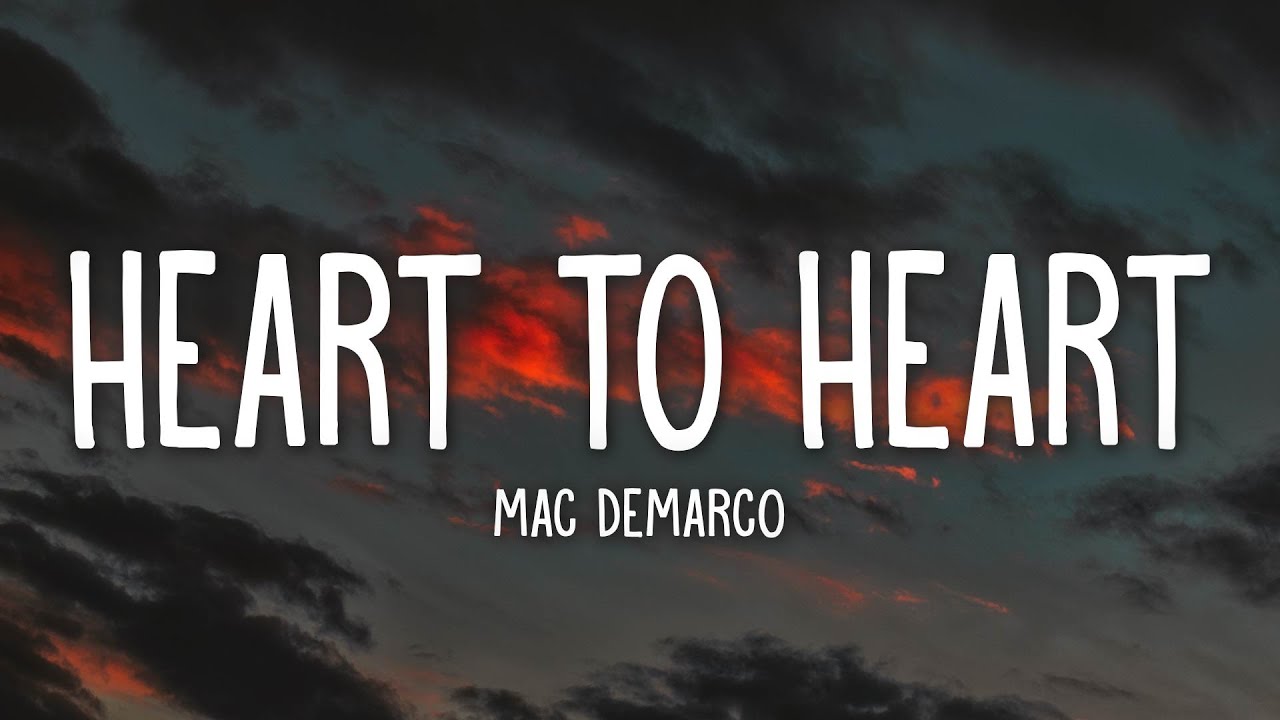 Mac DeMarco   Heart To Heart Lyrics