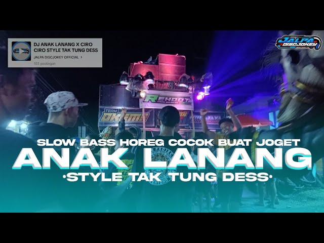 YANG LAGI VIRAL TIK TOK❗DJ ANAK LANANG STYLE TAK TUNG DESS SLOW BASS HOREG||JALPA DISCJOKEY class=