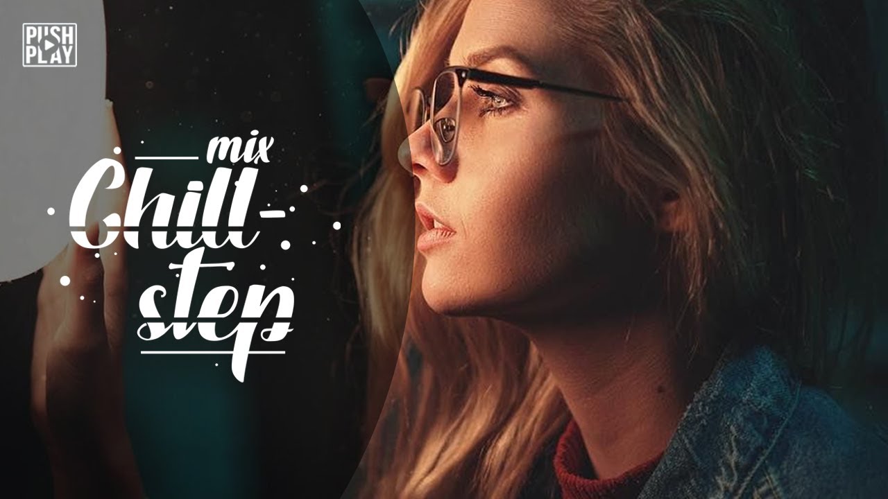Chillstep ● Chill Out ● Chill Trap ●  Best mix - Relax music #98