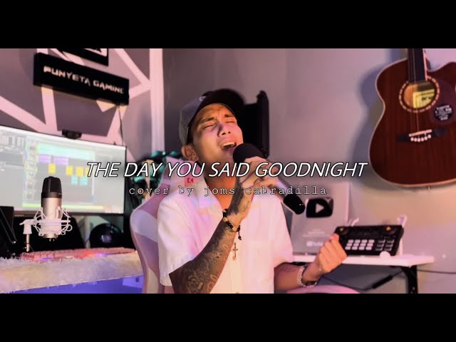 The day you said goodnight | covery by Joms Cabradilla