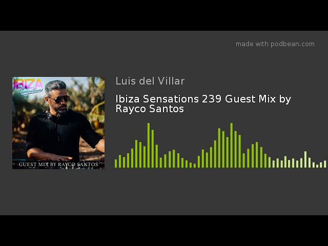 Luis del Villar - Ibiza Sensations 239 Guest mix by Rayco Santos