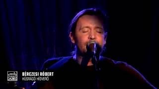 Video thumbnail of "Bérczesi Róbert - Húsrágó hídverő"