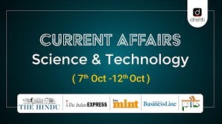 Current Affairs - Science & Technology (07th Oct - 12th Oct)