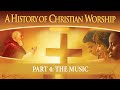 A History of Christian Worship: Part 4 (2010) | Trailer | The Music | Ancient Ways, Future Paths