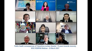 Health consequences of Fukushima: 10 years towards recovery - WHO REMPAN Webinar - 23 March 2021