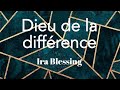 Dieu de la difference - Ira Blessing (Lyrics/parole/songtext)