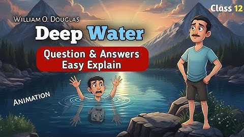 Deep water class 12 question answers | Deep water important question answers | Animation Explain 