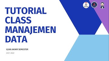 TUTORIAL CLASS UAS MANAJEMEN DATA 2021