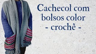 Cachecol com bolso color - crochê